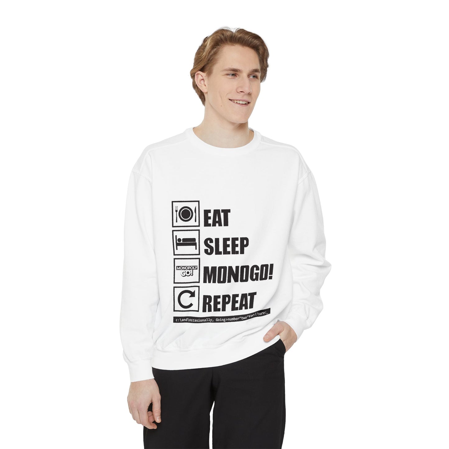 Eat, Sleep, MONOGO!, Repeat . Unisex Garment-Dyed Sweatshirt