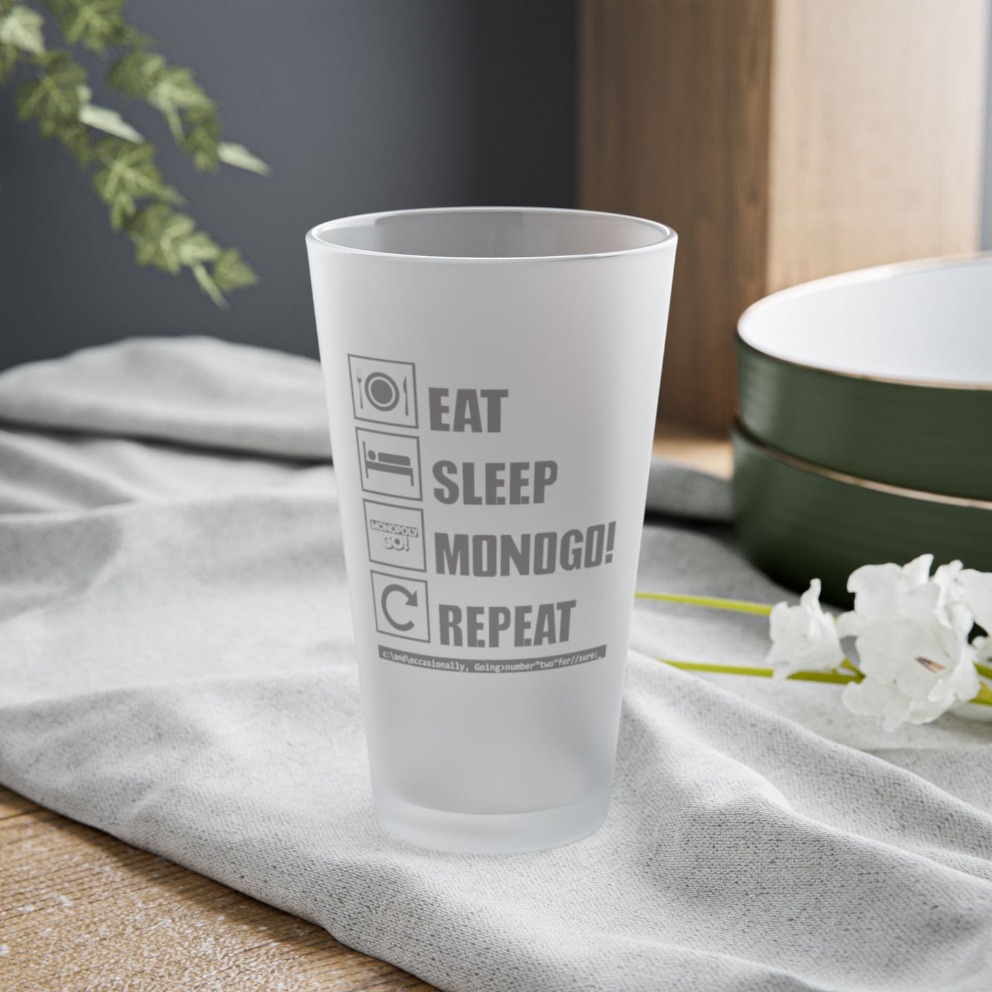 Eat, Sleep, MONOGO!, Repeat. Frosted Pint Glass, 16oz