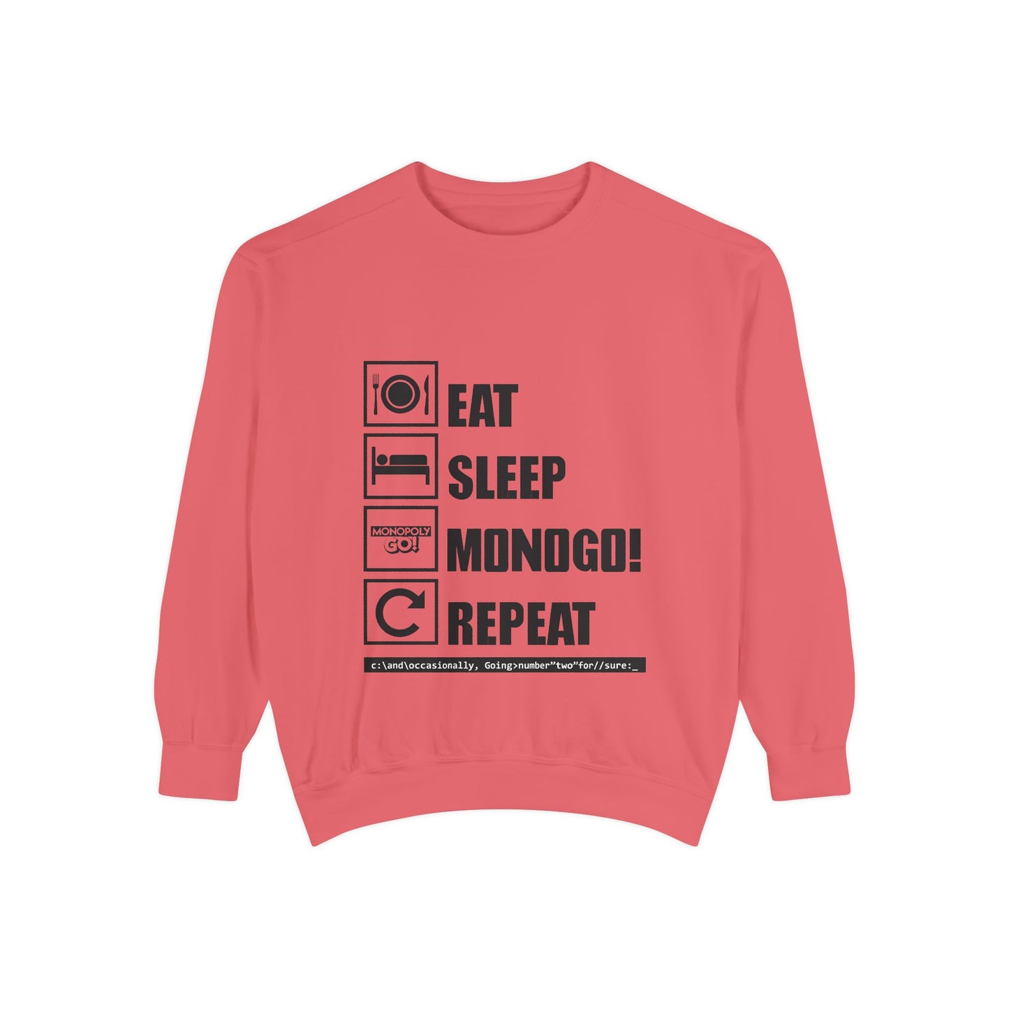 Eat, Sleep, MONOGO!, Repeat . Unisex Garment-Dyed Sweatshirt