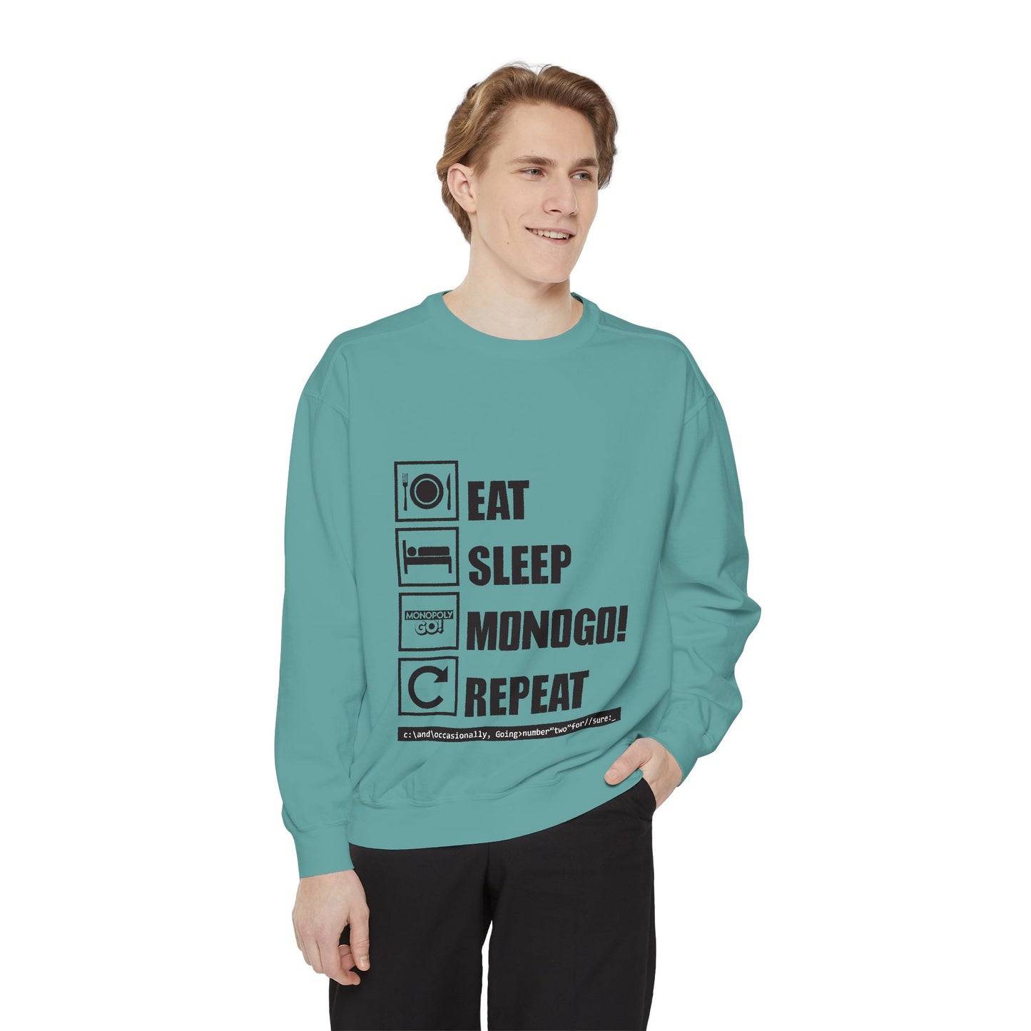 Eat, Sleep, MONOGO!, Repeat . Unisex Garment-Dyed Sweatshirt