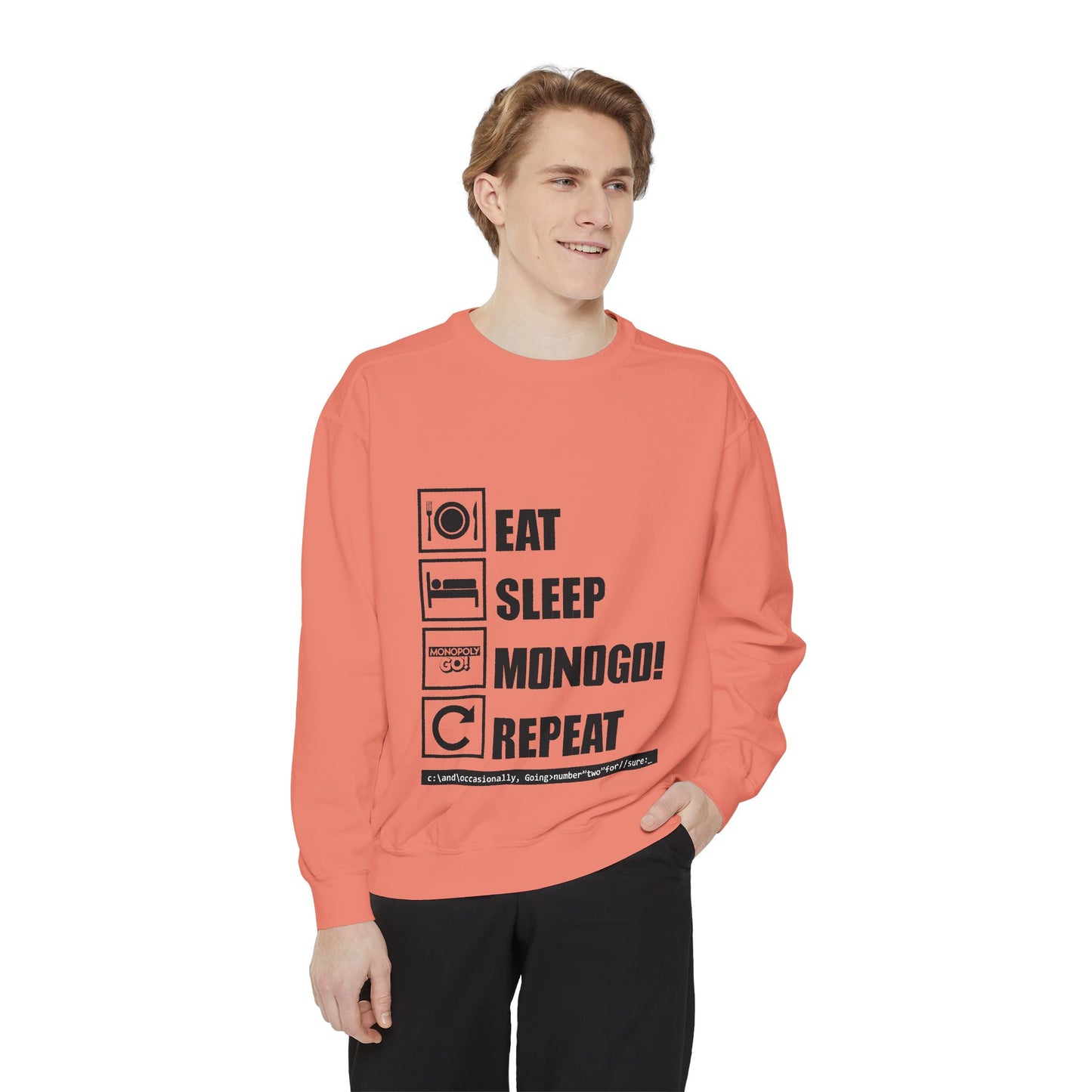 Eat, Sleep, MONOGO!, Repeat . Unisex Garment-Dyed Sweatshirt