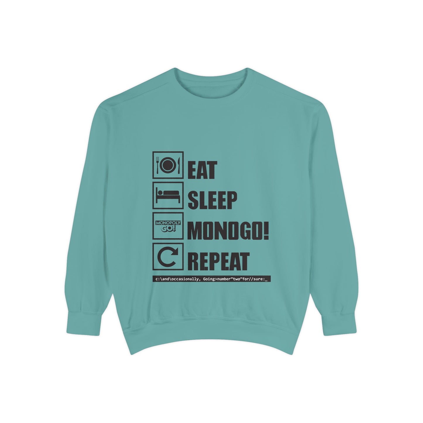 Eat, Sleep, MONOGO!, Repeat . Unisex Garment-Dyed Sweatshirt