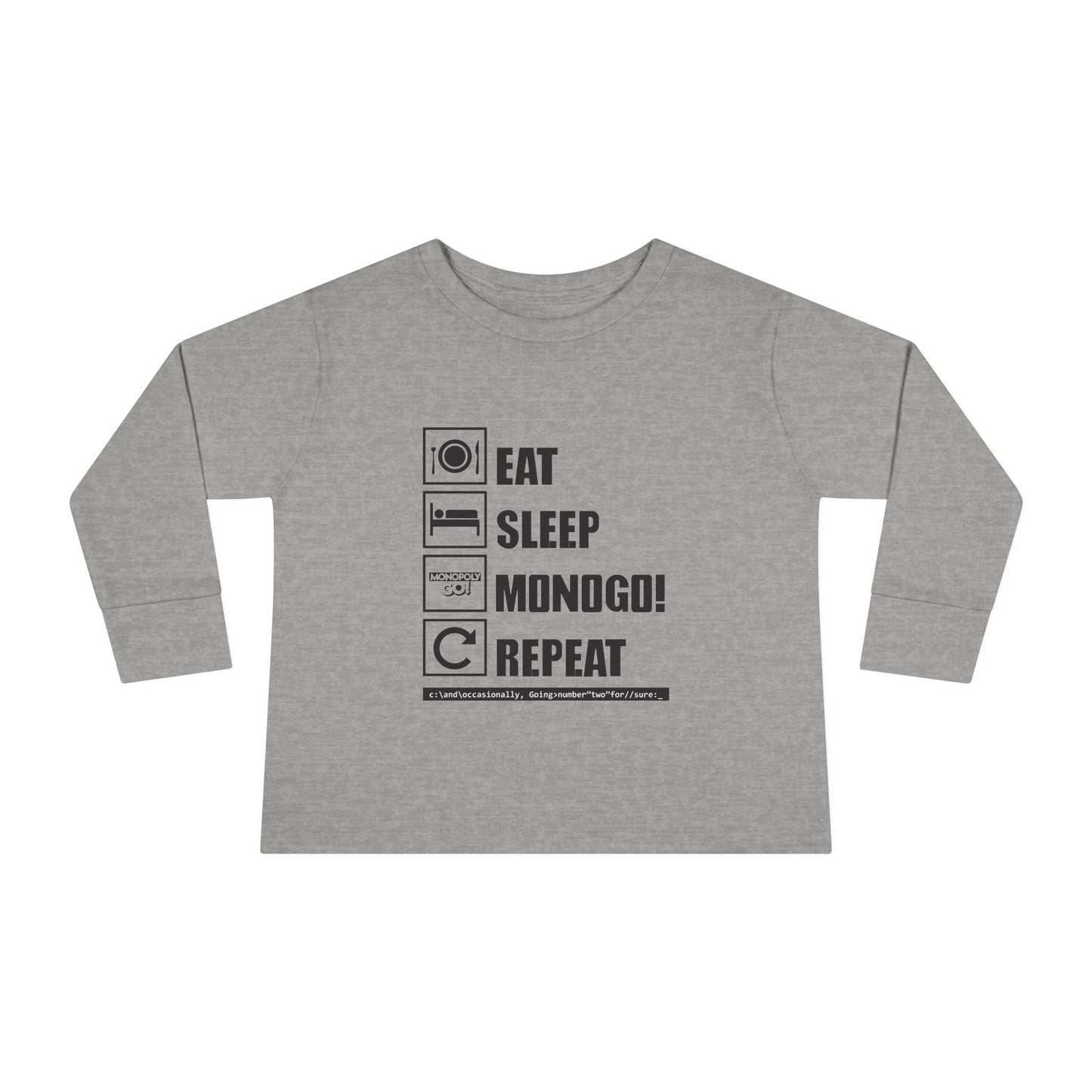 Eat, Sleep, MONOGO!, Repeat. Toddler Long Sleeve Tee