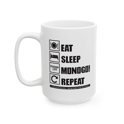 Ceramic Mug, (11oz, 15oz) Eat, Sleep, MONOGO!, Repeat