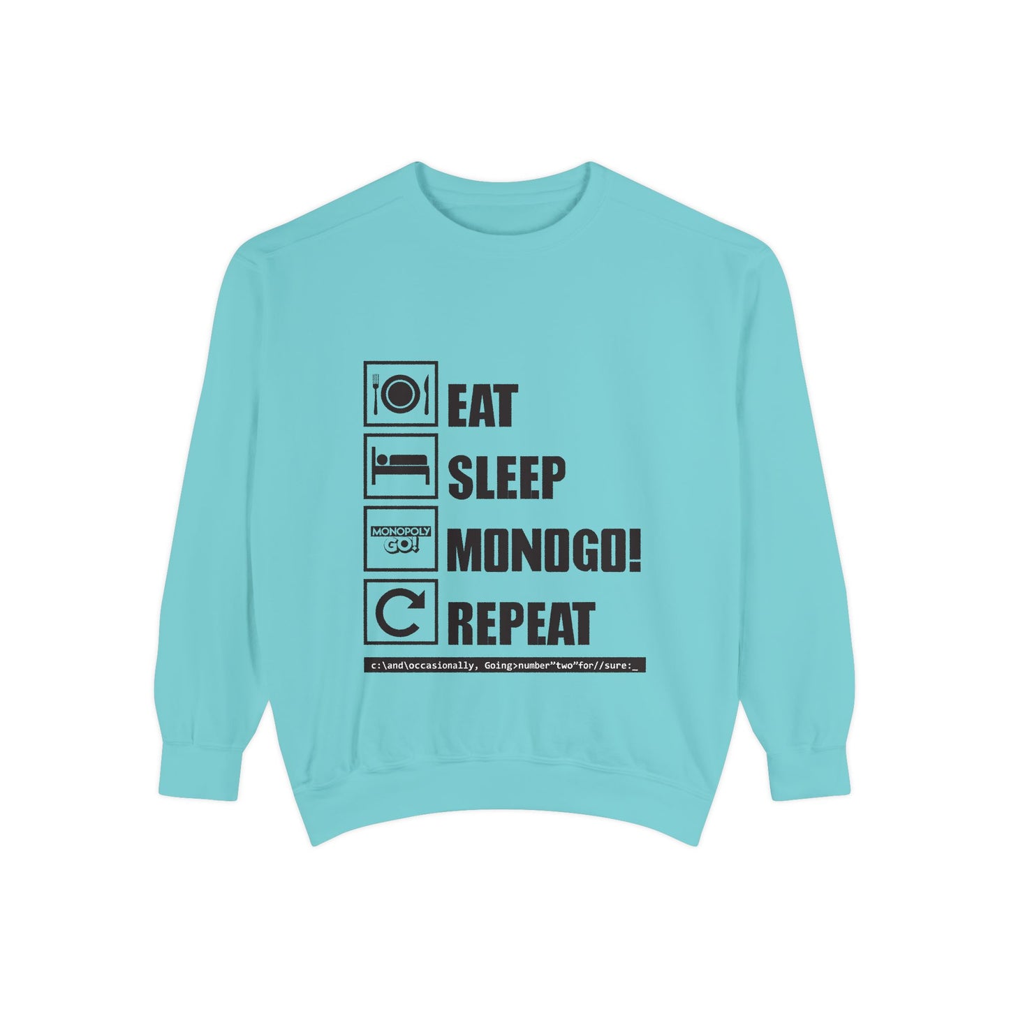 Eat, Sleep, MONOGO!, Repeat . Unisex Garment-Dyed Sweatshirt