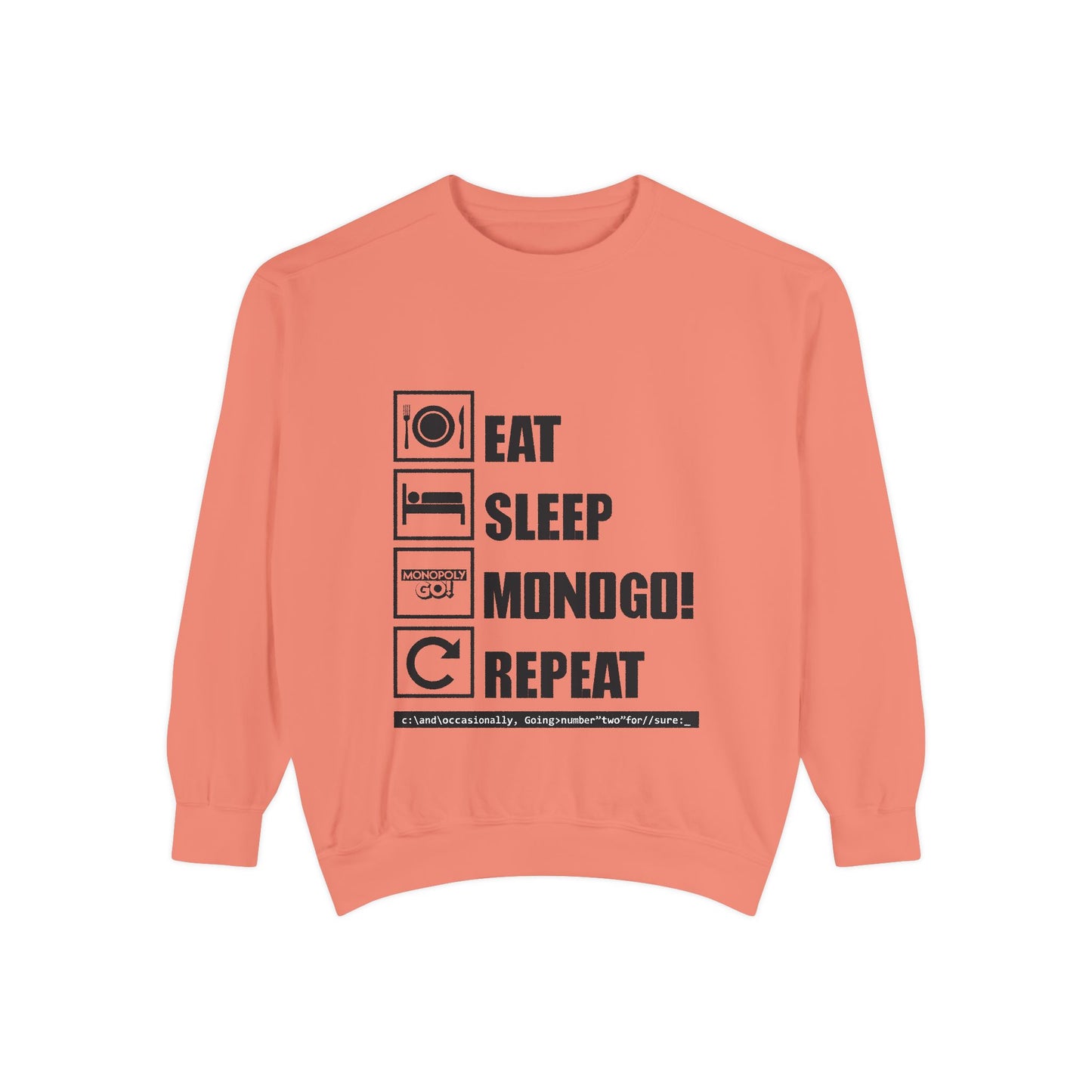 Eat, Sleep, MONOGO!, Repeat . Unisex Garment-Dyed Sweatshirt