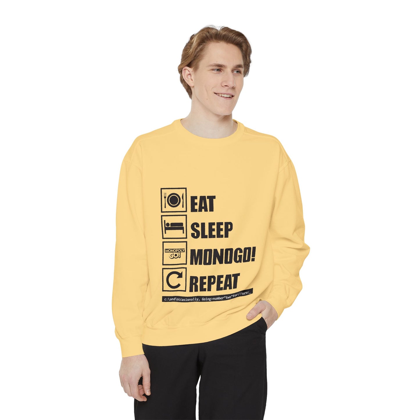 Eat, Sleep, MONOGO!, Repeat . Unisex Garment-Dyed Sweatshirt