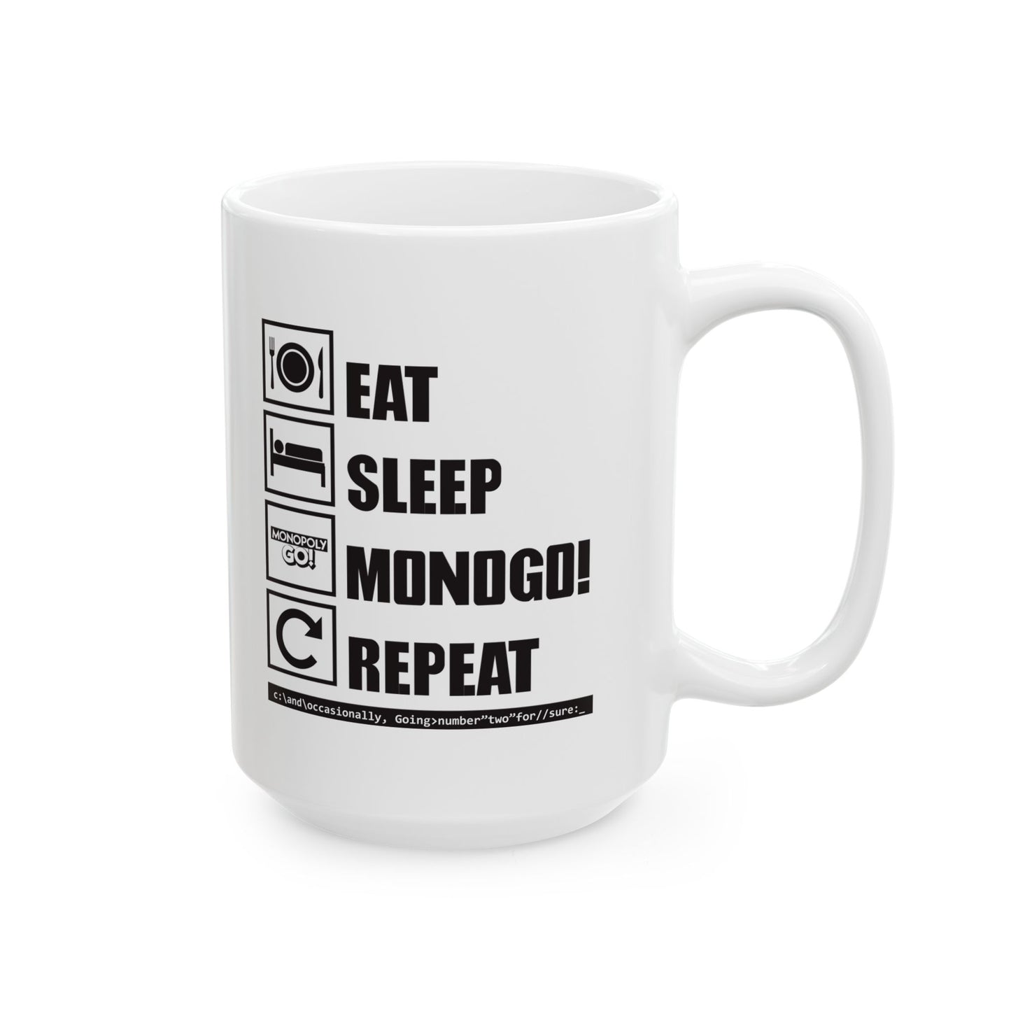 Ceramic Mug, (11oz, 15oz) Eat, Sleep, MONOGO!, Repeat