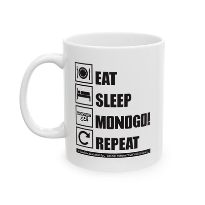 Ceramic Mug, (11oz, 15oz) Eat, Sleep, MONOGO!, Repeat